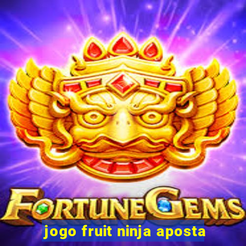 jogo fruit ninja aposta